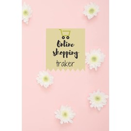 Online Shopping Tracker: Tracking Organizer Notebook For Online, Purchases,Order,Shopping Expense, Keep Track Your Online Purchases or Shopping Order ... inches , 120 pages Online Shopping Tracker