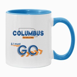 Columbus Is Calling And Is Must Go - Columbus NE Mug Souvenirs - Nebraska Mug Keepsake Present For Family And Friend Columbus Nebraska Accent Mug 11 oz Blue