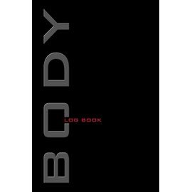 Body Log Book: Bodybuilding Diary, Body Journal, Workout Notes, Physical Fitness Journal. Format A5, 120 pages, tabulars to fill in, tried and tested ... companion for bodybuilding, fitness training