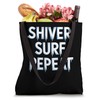 Shiver Surf Repeat Winter Surfer Tote Bag