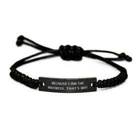 Beautiful Waitress Black Rope Bracelet, Because I Am The Waitress. That's Why, Present for Coworkers, Fun Gifts from Team Leader, Server, Restaurant, Food Service, Waiter, Barista, Coffee Shop