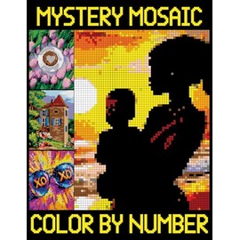 Mystery Mosaics Color By Number: A Fun Mosaic Coloring Book with Quest Challenges to Reveal Hidden Pictures