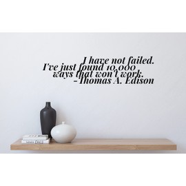 Adamant Decals Quote Decor I Have not Failed. I've just Found 10,000 Ways That Won't Work. Thomas A. Edison Wall Vinyl Decal Quote