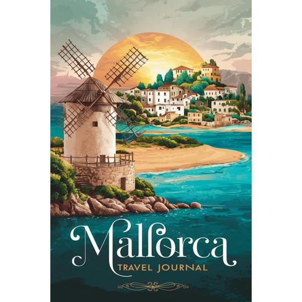 Mallorca Travel Journal: Lined Notebook Diary. Capturing Moments from Around
