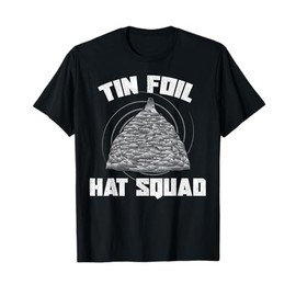 Tin Foil Hat Squad Funny Conspiracy Mind Control Fun Gift T-Shirt