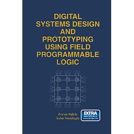 Digital Systems Design and Prototyping Using Field Programmable Logic