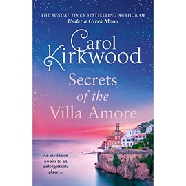 Secrets of the Villa Amore: the brand new, romantic blockbuster from the Sunday Times bestseller