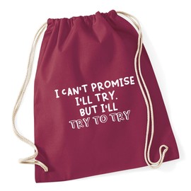 Hippowarehouse I can't promise I'll try. But I'll try to try. Drawstring CottonSchool Gym Bag 37cm x 46cm, 12 litres