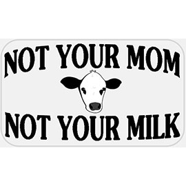 Not Your Mom Not Your Milk - 250 Stickers Pack 2.25 x 1.25 inches - Cow Vegan