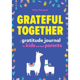 Grateful Together: A Gratitude Journal for Kids and Their Parents