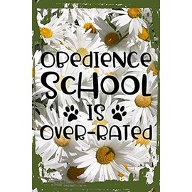 Daisy Flower Funny Sign Obedience school is overrated funny dog paw prints training Hanging Wall Sign 8 x 12 Decor Funny Gift