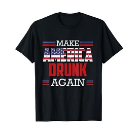 Make America Drunk Again T-Shirt Funny Fourth of July Gift T-Shirt