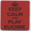 Keep Calm Euchre Card Game Beverage COASTER  - Keep Calm and Play Eucher