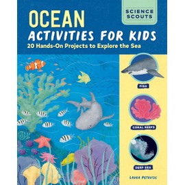 Ocean Activities for Kids: 20 Hands-On Projects to Explore the Sea (Science Scouts)