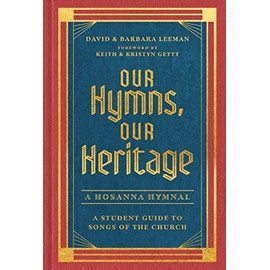 Our Hymns, Our Heritage: A Student Guide to Songs of the Church