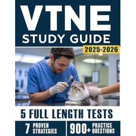 VTNE Study Guide 2025-2026: Comprehensive Prep for Veterinary Technicians with 7 Proven Strategies, Subject Reviews, 5 Full-Length Practice Tests and 900+ Questions with Detailed Explanations