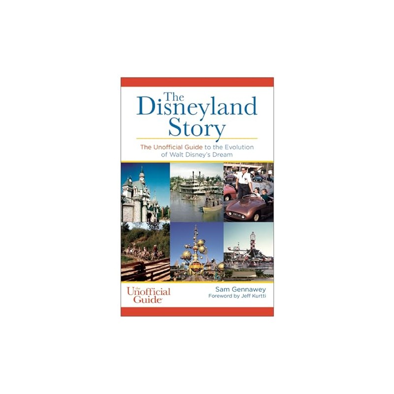 Disneyland Story: The Unofficial Guide to the Evolution of Walt