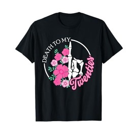 Death To My Twenties Funny R.I.P 20s, 30th Birthday Skeleton T-Shirt