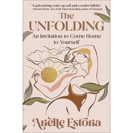 The Unfolding: An Invitation to Come Home to Yourself
