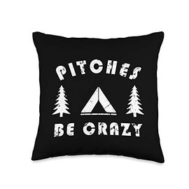 Pitches Be Crazy Funny Tarp Tent Camping Hiking Backpacking Throw Pillow