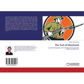 The Test of Manhood: Ernest Hemingways's "A Farewell to Arms" and "For Whom the Bell Tolls"