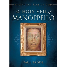 The Holy Veil of Manoppello: The Human Face of God