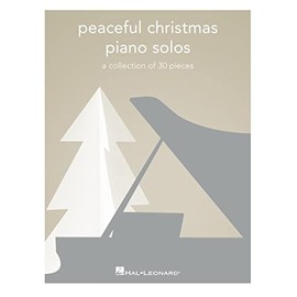 Peaceful Christmas Piano Solos: A Collection of 30 Pieces