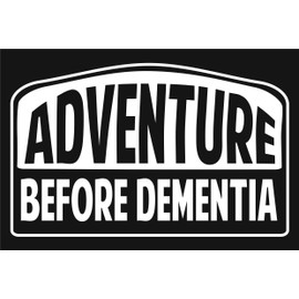 Adventure Before Dementia Sticker for Campers Motorhome Caravan Off Roaders