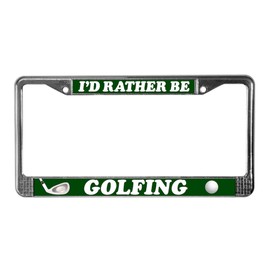 CafePress I'd Rather Be Golfing License Plate Frame Chrome License Plate Frame, License Tag Holder