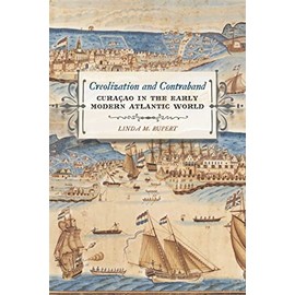 Creolization and Contraband: Curaçao in the Early Modern Atlantic World