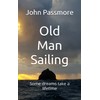 Old Man Sailing: Some dreams take a lifetime