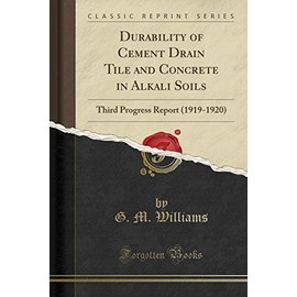 Durability of Cement Drain Tile and Concrete in Alkali Soils: Third Progress Report (1919-1920) (Classic Reprint)