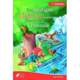 Erstlesebuch 1. Klasse - Ein mutiges Mädchen und ihre tierischen Freunde: Berührende Geschichten über Verantwortung, Tierwohl und Naturschutz für ... Jahren (Lesebuch 1. Klasse) (German Edition)