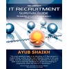 The Complete It Recruitment Survival Guide