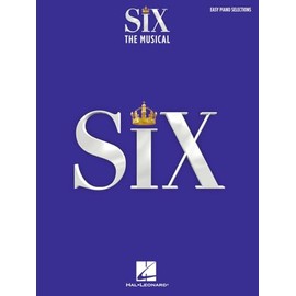 Six: The Musical Easy Piano Selections with Lyrics Broadway Sheet Music Songbook 9 Arrangements Including Ex-Wives No Way Six and More Hal Leonard Souvenir Edition
