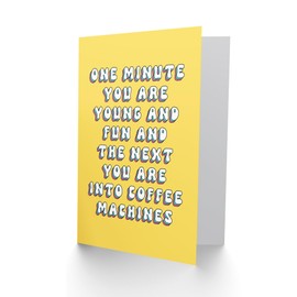 Artery8 Greeting Card One Minute Young Fun Next Into Coffee Machines For Her Woman Wife Sister Daughter Mum Birthday Card