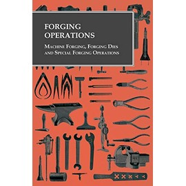 Forging Operations - Machine Forging, Forging Dies and Special Forging Operations