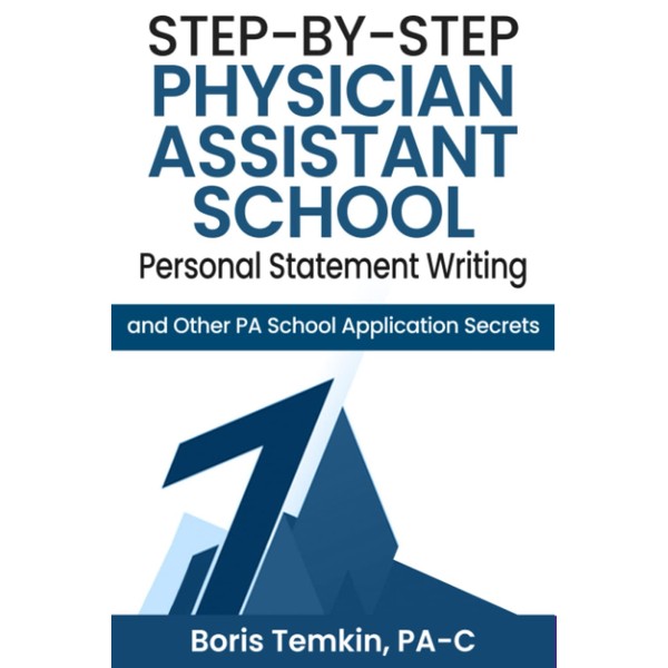Step-by-Step Physician Assistant School Personal Statement Writing: and Other PA