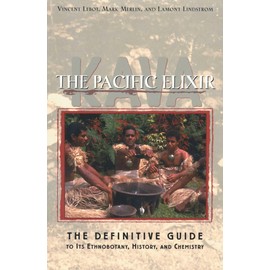 Kava: The Pacific Elixir: The Definitive Guide to Its Ethnobotany, History, and Chemistry
