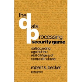The Data Processing Security Game: Safeguarding Against the Real Dangers of Computer Abuse