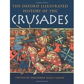 The Oxford Illustrated History of the Crusades (Oxford Illustrated Histories)