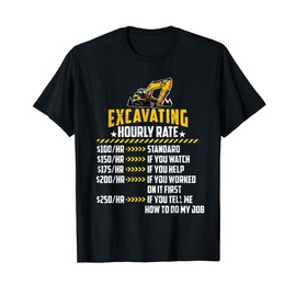 Excavating Hourly Rate Funny Excavator Machine Labor Rates T-Shirt