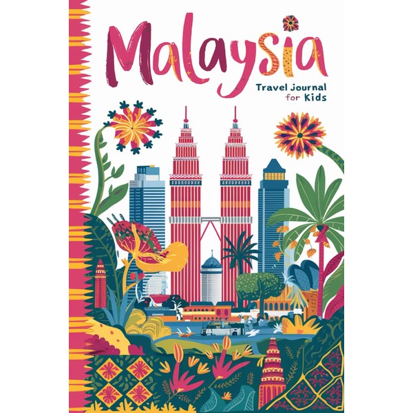 Malaysia Travel Journal for Kids: With Prompts to Record Your
