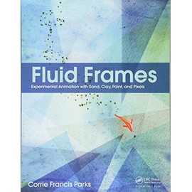 Fluid Frames: Experimental Animation with Sand, Clay, Paint, and Pixels