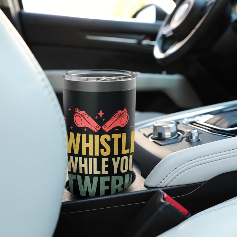 Whistle While You Twerk Referee Game Sports Stainless Steel Insulated