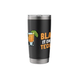 Blame It On Tequila Design Liquor Lover Stainless Steel Insulated Tumbler