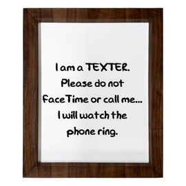 Los Drinkware Hermanos I Am A TEXTER. Please Do Not Facetime Or Call Me... I Will Watch The Phone Ring. - Funny Decor Sign Wall Art In Full Print With Wood Frame, 14X17