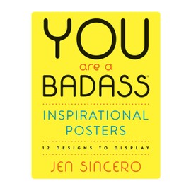 You Are a Badass® Inspirational Posters: 12 Designs to Display