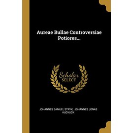 Aureae Bullae Controversiae Potiores... (Latin Edition)