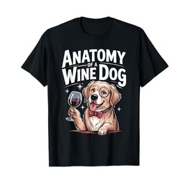 Anatomy of A Wine Dog Breed Puppy Pet Lover Pun Gift T-Shirt